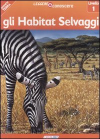 Beispielbild fr Gli habitat selvaggi. Pianeta Terra. Livello 1 zum Verkauf von medimops