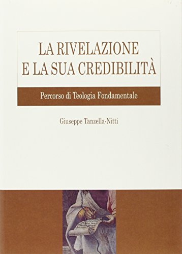 Stock image for La Rivelazione e la sua credibilit. Percorso di teologia fondamentale for sale by Brook Bookstore