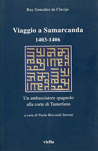 Beispielbild fr Viaggio a Samarcanda 1403-1406 Un Ambasciatore Spagnolo Alla Corte Di Tamerlano zum Verkauf von Hamelyn