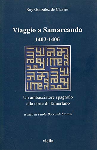 9788883340048: Viaggio a Samarcanda 1403-1406. Un ambasciatore spagnolo alla corte di Tamerlano (I libri di Viella)