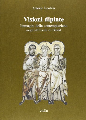 9788883340161: Visioni dipinte: Immagini della contemplazione negli affreschi di Bawit (Studi di arte medievale) (Italian Edition)
