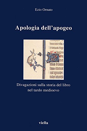9788883340239: Apologia dell'apogeo: Divagazioni sulla storia del libro nel tardo medioevo (I libri di Viella)