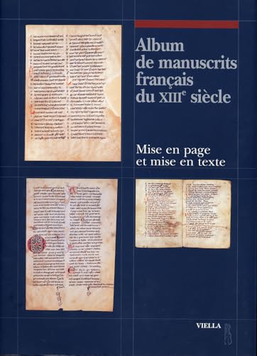 Imagen de archivo de Album de Manuscrits Francais Du Xiiie Siecle: Mise En Page Et Mise En Texte (Fuori Collana) (French Edition) a la venta por GF Books, Inc.