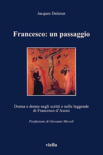 9788883340406: Francesco: un passaggio. Donna e donne negli scritti e nelle leggende di San Francesco d'Assisi