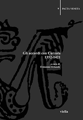 9788883340642: Gli accordi con Curzola 1352-1421 (Pacta veneta)