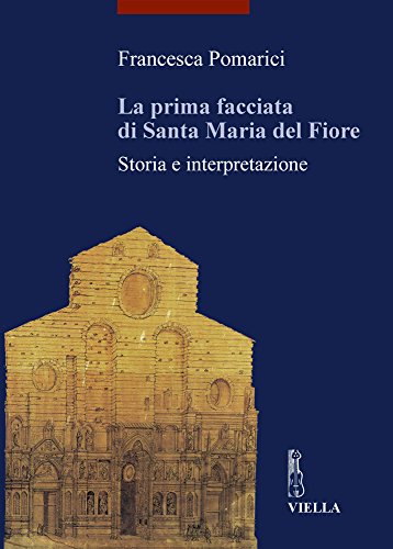 La prima facciata di Santa Maria del Fiore. Storia e interpretazione (9788883341526) by Unknown Author