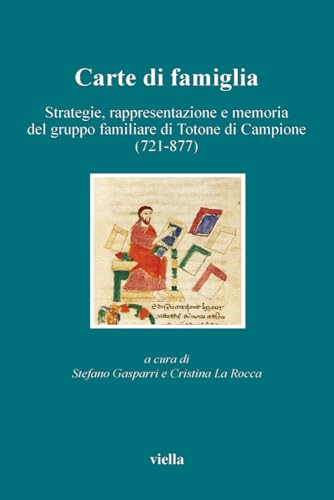 Imagen de archivo de Carte Di Famiglia: Strategie, Rappresentazione E Memoria del Gruppo Familiare Di Totone Di Campione (721-877) (Italian Edition) a la venta por libreriauniversitaria.it