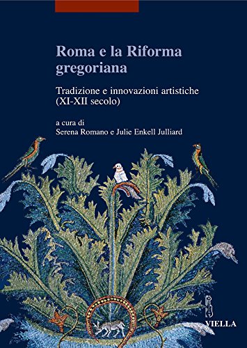 9788883341939: Roma e la riforma gregoriana. Tradizioni e innovazioni artistiche (XI-XII secolo). Atti delle Giornate di studio (Universit di Losanna, 10-11 dicembre 2004)