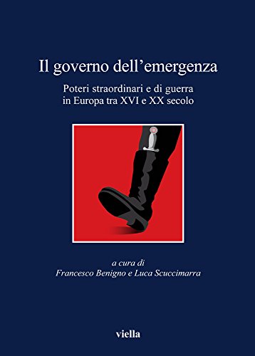 9788883342448: Il governo dell'emergenza. Poteri straordinari e di guerra in Europa tra XVI e XX secolo (I libri di Viella)