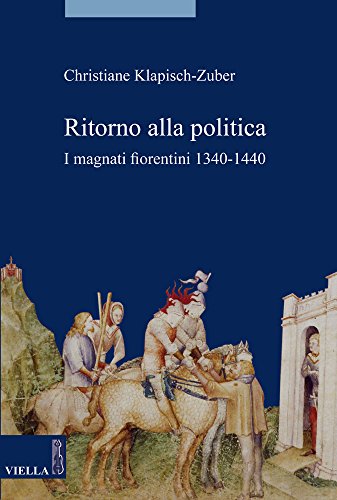 Ritorno alla politica. I magnati fiorentini, 1340-1440 (9788883343414) by Unknown Author