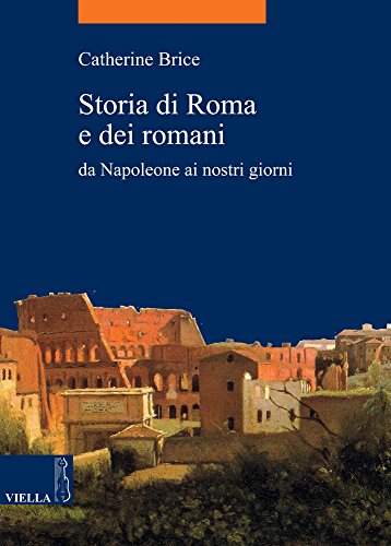 Beispielbild fr Storia di Roma e dei romani. Da Napoleone ai nostri giorni zum Verkauf von libreriauniversitaria.it