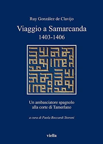 Imagen de archivo de Viaggio a Samarcanda 1403-1406. Un ambasciatore spagnolo alla corte di Tamerlano a la venta por libreriauniversitaria.it