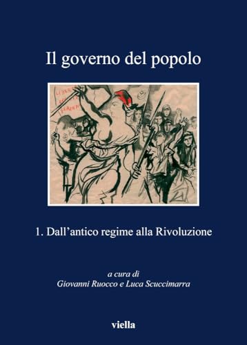 Stock image for Il Governo del Popolo: 1. Dall'antico Regime Alla Rivoluzione (I Libri Di Viella) (Italian Edition) for sale by libreriauniversitaria.it