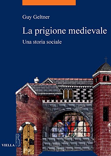 9788883349416: La prigione medievale. Una storia sociale (La storia. Temi)