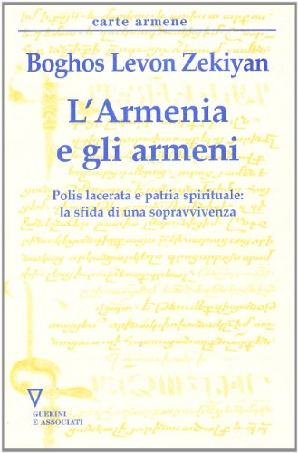 Beispielbild fr L'Armenia e gli armeni. Polis lacerata e patria spirituale: la sfida di una sopravvivenza zum Verkauf von AwesomeBooks