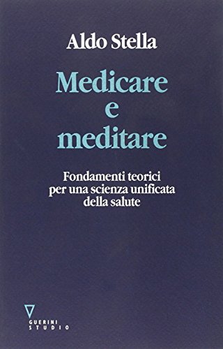 9788883352195: Medicare e meditare. Fondamenti teorici per una scienza unificata della salute