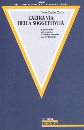 9788883352751: L'altra via della soggettivitA . La questione del soggetto e il diritto naturale nel XVII secolo