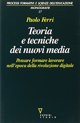 Beispielbild fr Teoria e tecniche dei nuovi media. Pensare, formare, lavorare nell'epoca della rivoluzione digitale (Processi format. e scienze dell'educ.Mon.) zum Verkauf von medimops