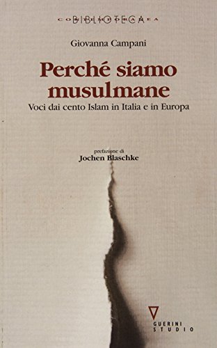 PerchÃ© siamo musulmane. Voci dai cento Islam in Italia e in Europa (9788883353413) by Giovanna Campani