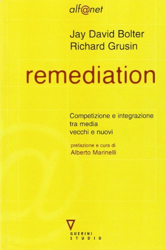 Imagen de archivo de Remediation. Competizione e integrazione tra media vecchi e nuovi (Alf@net) a la venta por medimops