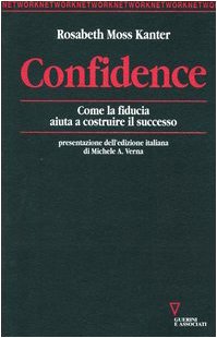 Confidence. Come la fiducia aiuta a costruire il successo (9788883355653) by Moss Kanter, Rosabeth