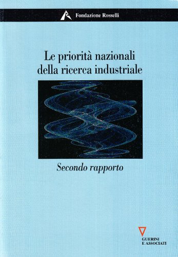 Le prioritÃ: nazionali della ricerca industriale. 2Â° rapporto (9788883356131) by Fondazione Rosselli
