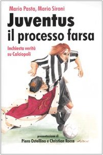 Imagen de archivo de Juventus, il processo farsa. Inchiesta verit su Calciopoli a la venta por libreriauniversitaria.it