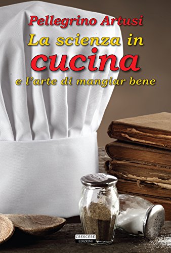 9788883371837: La scienza in cucina e l'arte di mangiare bene. Ediz. integrale (Cucina italiana)