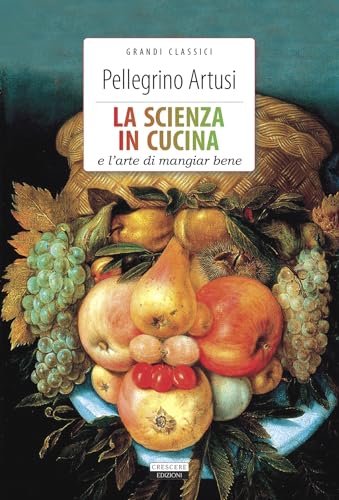 Stock image for La scienza in cucina e l'arte di mangiare bene. Ediz. integrale for sale by libreriauniversitaria.it