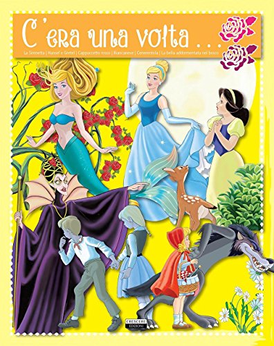 Beispielbild fr C'era una volta. La sirenetta. Hansel e Gretel. Cappuccetto rosso. Biancaneve. Cenerentola. La bella addormentata nel bosco zum Verkauf von WorldofBooks