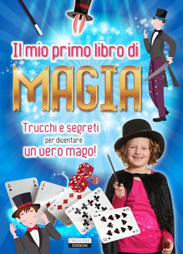 9788883376825: Il mio primo libro di magia. Trucchi e segreti per diventare un vero mago!