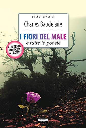 9788883377501: I fiori del male e tutte le poesie. Testo francese a fronte. Ediz. integrale. Con Segnalibro (Grandi classici)