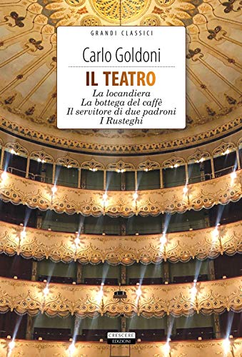 Stock image for Il Teatro: La Locandiera-La Bottega Del Caff-Il Servitore Di Due Padroni-I Rusteghi. Con Segnalibro for sale by medimops