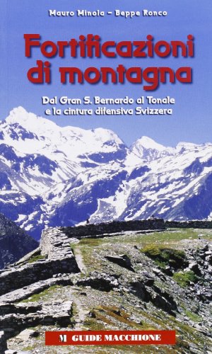 Imagen de archivo de Fortificazioni di montagna vol. 1 - Dal Gran San Bernardo al Tonale a la venta por libreriauniversitaria.it