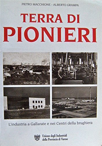 Beispielbild fr Terra di pionieri. L'industria a Gallarate e nei centri della brughiera zum Verkauf von medimops