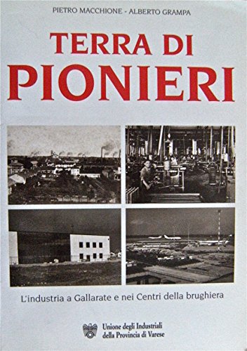 Stock image for Terra di pionieri. L'industria a Gallarate e nei centri della brughiera for sale by medimops
