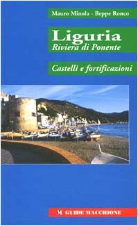 Imagen de archivo de Liguria riviera di Ponente. Castelli e fortificazioni a la venta por libreriauniversitaria.it