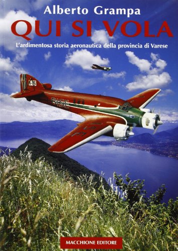 Beispielbild fr Qui si vola. L'ardimentosa storia aeronautica della provincia di Varese zum Verkauf von AwesomeBooks