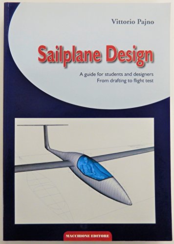 Beispielbild fr Sailplane Design. A Guide for Students and Designers. From Drafting to Flight Test,Design Elements, Aerodynamics. Static and Dynamic Stability Calculations.,. zum Verkauf von Antiquariat Bernhardt