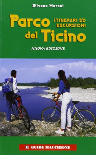 9788883402760: Parco del Ticino. Itinerari ed escursioni (Guide Macchione)