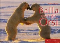 9788883402784: Balla con gli orsi-Dances with bears. Ediz. bilingue