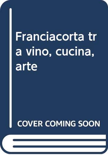 9788883403613: "Franciacorta tra vino cucina arte"