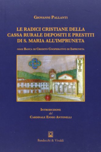 Stock image for Le radici cristiane della Cassa rurale e depositi e prestiti di S. Maria all'Impruneta for sale by Brook Bookstore