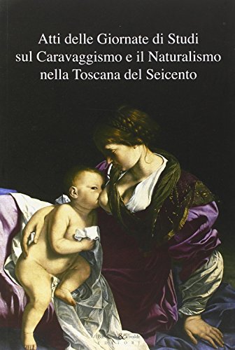 Imagen de archivo de Caravaggismo e naturalismo nella Toscana del Seicento. Atti delle Giornate di studi a la venta por Brook Bookstore