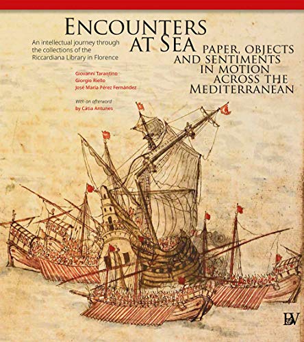 Beispielbild fr Encounters at Sea: paper, objects and sentiments in motion across the Mediterranean. An intellectual journey through the collections of the Riccardiana Library in Florence. Ediz. per la scuola zum Verkauf von libreriauniversitaria.it
