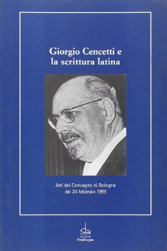 9788883420337: Giorgio Cencetti e la scrittura latina (Studi e ricerche)