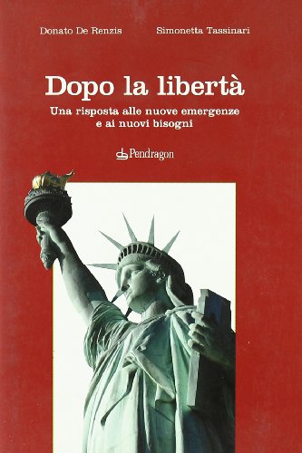 Stock image for Dopo la libert. Una risposta alle nuove emergenze e ai nuovi bisogni [Paperback] (Italian) for sale by Brook Bookstore