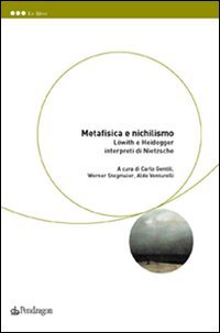 9788883424915: Metafisica e nichilismo. Lwith e Heidegger interpreti di Nietzsche