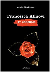 Stock image for Francesca Alinovi. 47 coltellate for sale by libreriauniversitaria.it