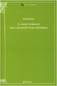 9788883427091: La base formale dell'architettura moderna